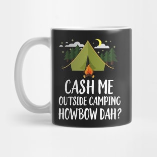 Cash Me Outside Camping Mug